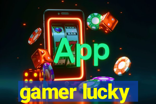 gamer lucky